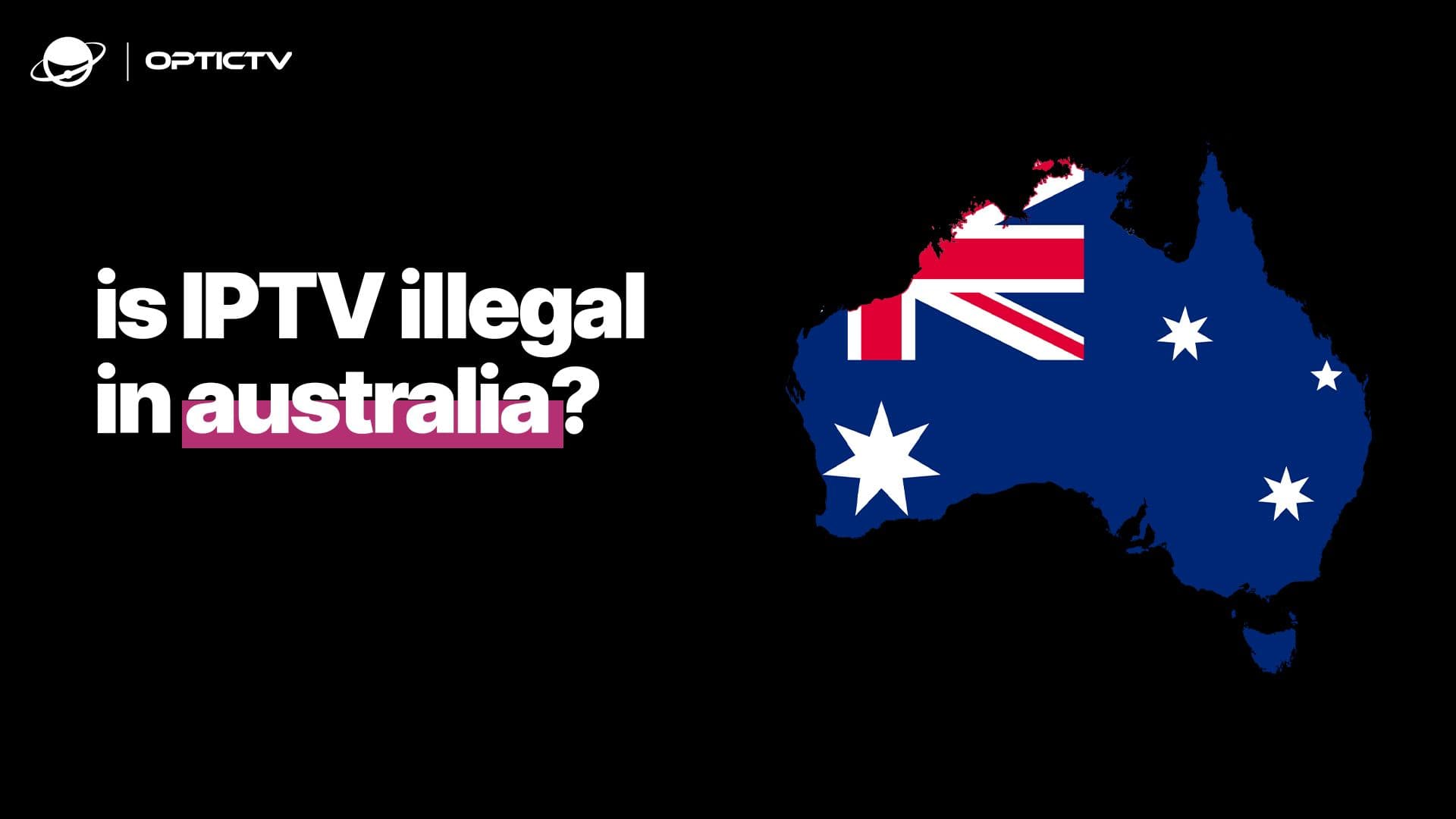 Is IPTV illegal in Australia? Everything You Need to Know about IPTV australia in 2025.