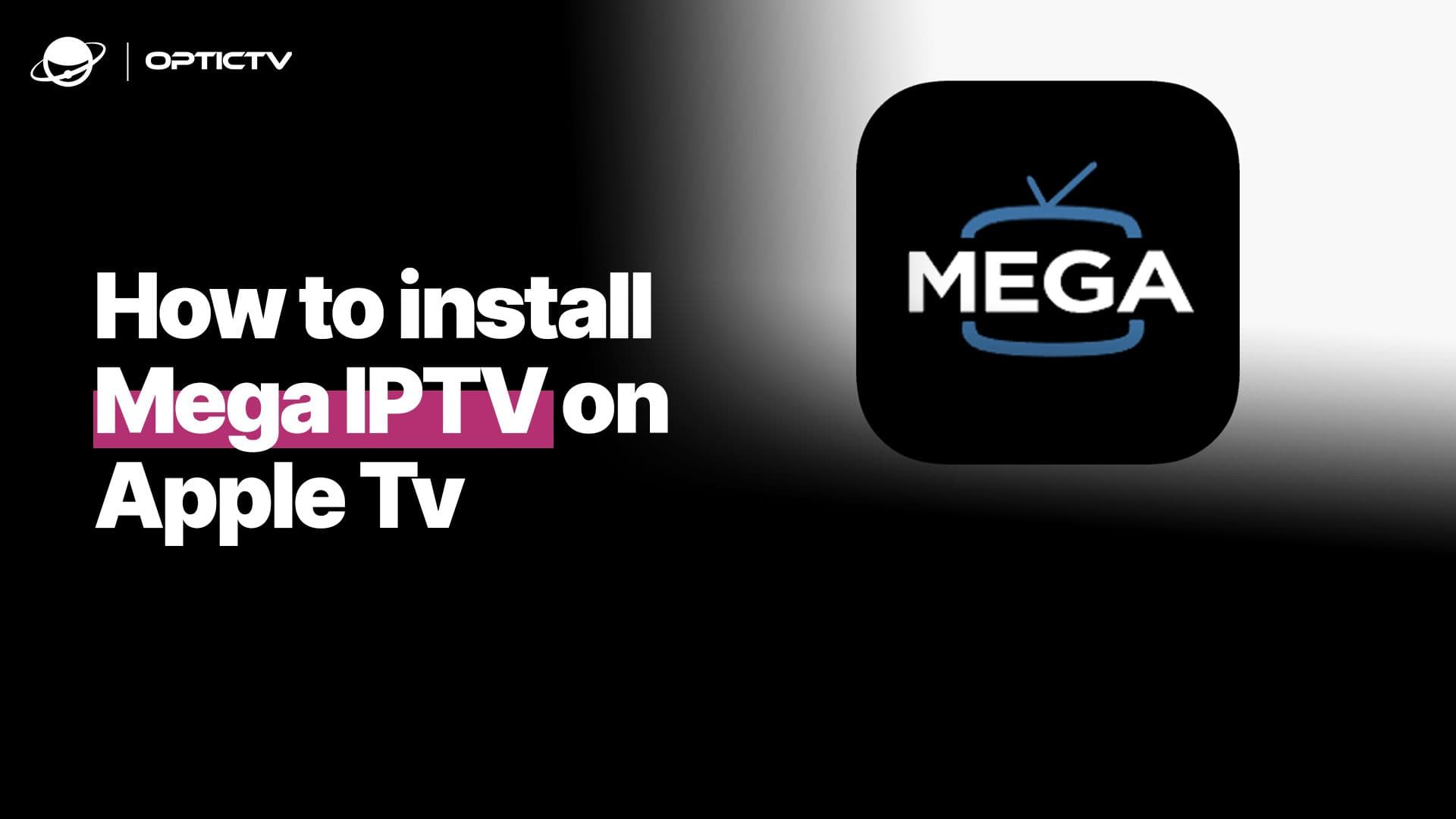 How to install Mega IPTV on Apple Tv - Full Guide 2025